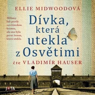 Dívka, která utekla z Osvětimi - Ellie Midwoodová - audiokniha