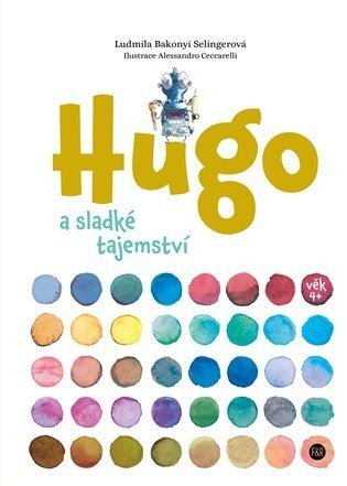 Hugo a sladké tajemství - Selingerová Ludmila Bakonyi