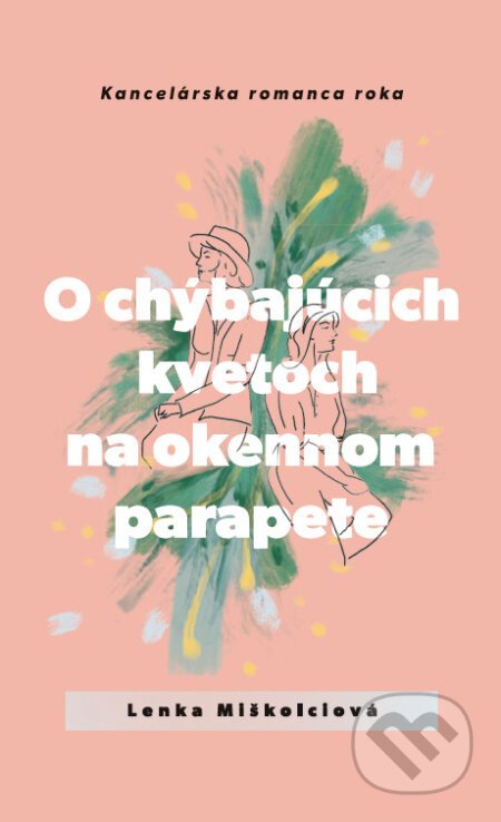 O chýbajúcich kvetoch na okennom parapete - Lenka Miškolciová