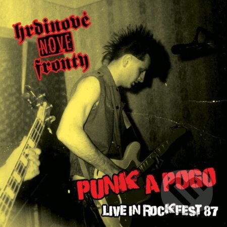 Hrdinové nové fronty: Punk a pogo. Live in Rockfest 87 LP - Hrdinové nové fronty