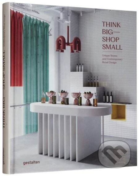 Think Big-Shop Small - Gestalten Verlag