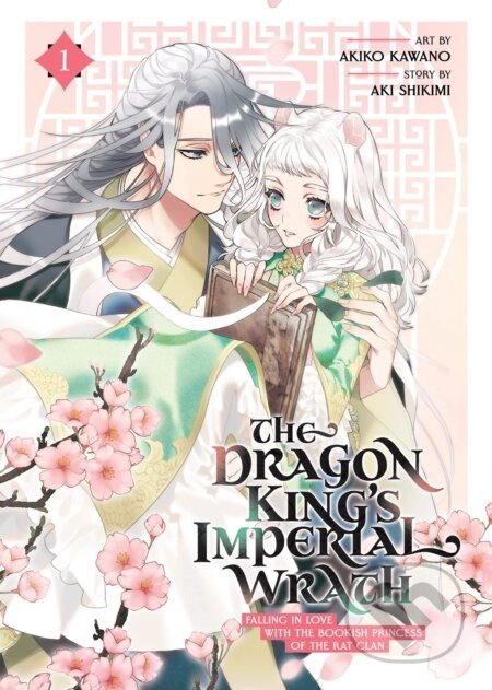 The Dragon King's Imperial Wrath 1 - Aki Shikimi, Akiko Kawano (ilustrátor)
