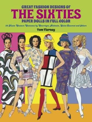 Great Fashion Designs of the Sixties Paper Dolls - Tom Tierney