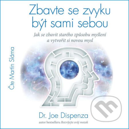 Zbavte se zvyku být sami sebou - Dr. Joe Dispenza