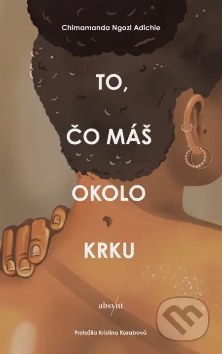 To, čo máš okolo krku - Chimamanda Ngozi Adichie