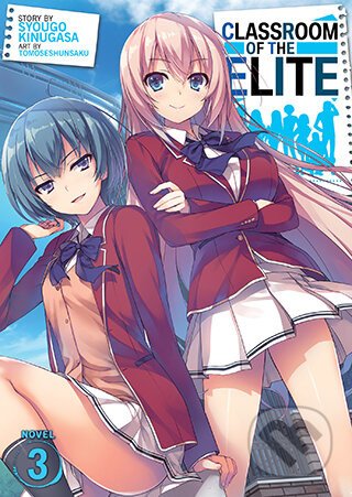 Classroom of the Elite: Year 2 (Light Novel) Vol. 3 - Syougo Kinugasa, Tomoseshunsaku (Ilustrátor)
