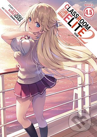Classroom of the Elite: Year 2 (Light Novel) Vol. 4.5 - Syougo Kinugasa, Tomoseshunsaku (Ilustrátor)