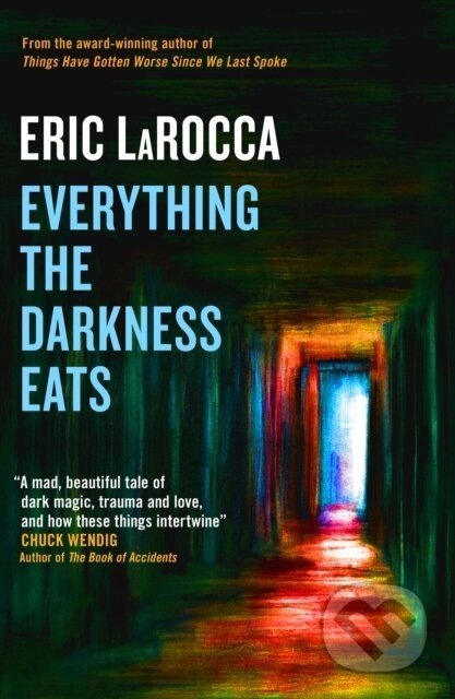 Everything the Darkness Eats - Eric LaRocca