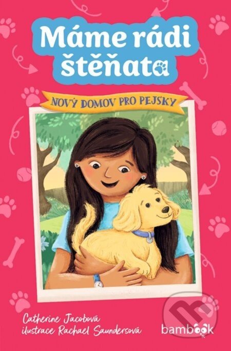 Máme rádi štěňata – Nový domov pro pejsky - Catherine Jacob, Rachael Saunders