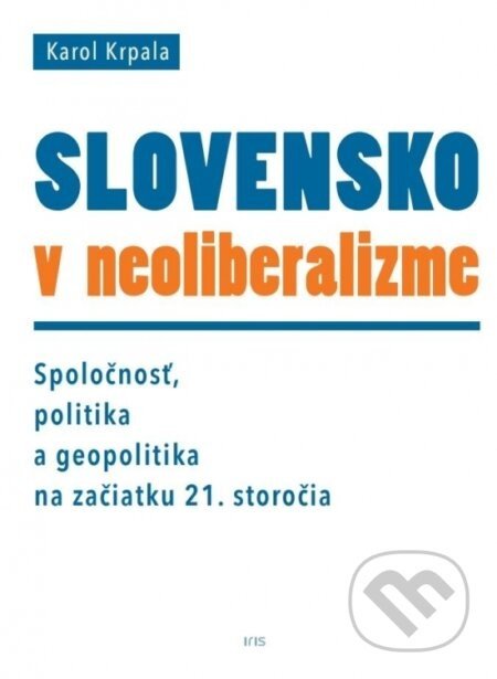 Slovensko v neoliberalizme - Karol Krpala