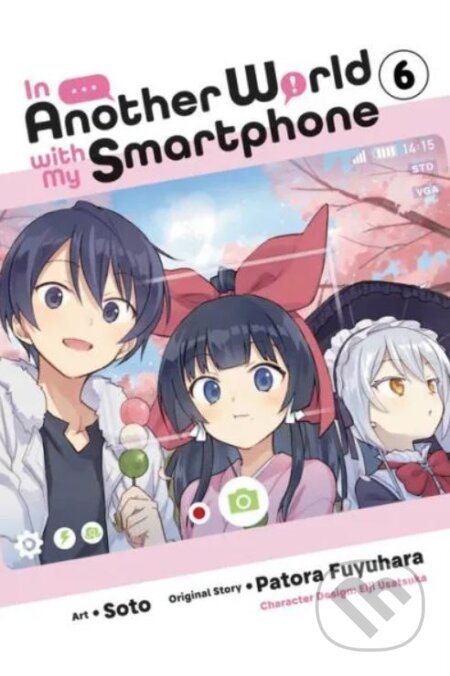 In Another World with My Smartphone 6 - Patora Fuyuhara, Soto (ilustrátor), Eiji Usatsuka (ilustrátor)