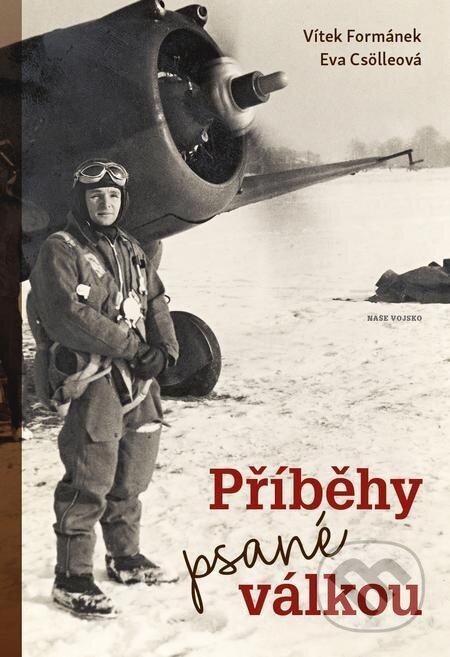 Příběhy psané válkou - Vítek Formánek, Eva Csölleová