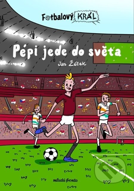 Fotbalový král: Pépi jede do světa - Jan Žáček, Pavel Kučera (Ilustrátor)