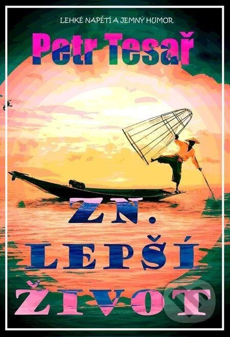Zn. Lepší život - Petr Tesař