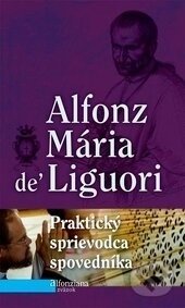 Praktický sprievodca spovedníka - Alfonz Mária de Liguori