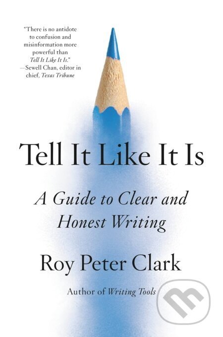 Tell It Like It Is - Roy Peter Clark