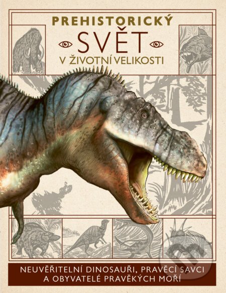 Prehistorický svět v životní velikosti - Dougal Dixon, Nancy Dickmann, Dean Lomax