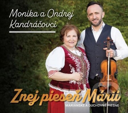 Monika a Ondrej Kandráčovci: Znej pieseň Márii - Monika Kandráčová, Ondrej Kandráč