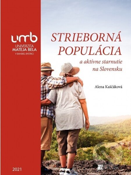 Strieborná populácia a aktívne starnutie na Slovensku - Alena Kaščáková