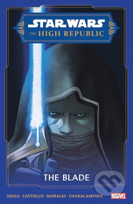 Star Wars: The High Republic - The Blade - Charles Soule, Marco Castiello (ilustrátor), Jethro Morales (ilustrátor), Giuseppe Camuncoli (ilustrátor)