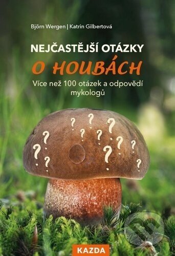 Nejčastější otázky o houbách - Björn Wergen, Katrin Gilbert