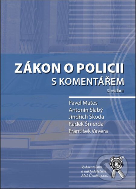 Zákon o policii s komentářem - Pavel Mates, Antonín Slabý, Jindřich Škoda, Radek Šmerda, František Vavera