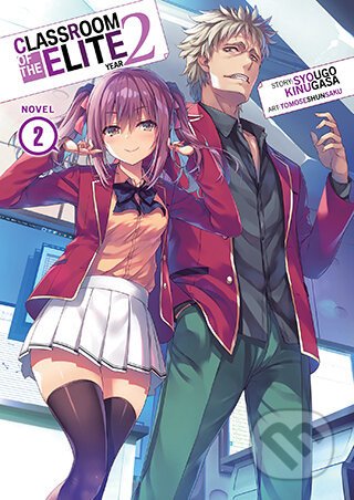 Classroom of the Elite: Year 2 (Light Novel) Vol. 2 - Syougo Kinugasa, Tomoseshunsaku (Ilustrátor)
