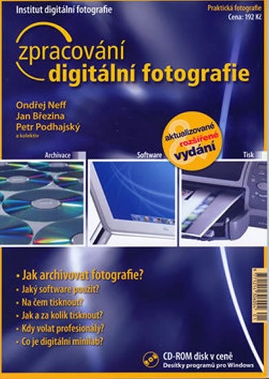 Zpracování digitální fotografie + CD - Ondřej Neff; Jan Březina; Petr Podhajský