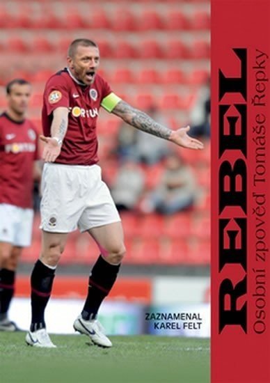 Rebel - Osobní zpověď Tomáše Řepky - Karel Felt