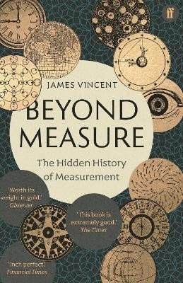 Beyond Measure: The Hidden History of Measurement - James Vincent