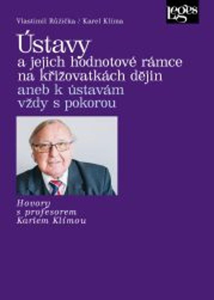Ústavy a jejich hodnotové rámce na křižovatkách dějin aneb k ústavám vždy s pokorou - Vlastimil Růžička; Karel Klíma
