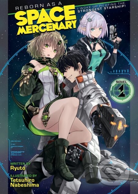 Reborn as a Space Mercenary 1 (Light Novel) - Ryuto, Tetsuhiro Nabeshima (ilustrátor)