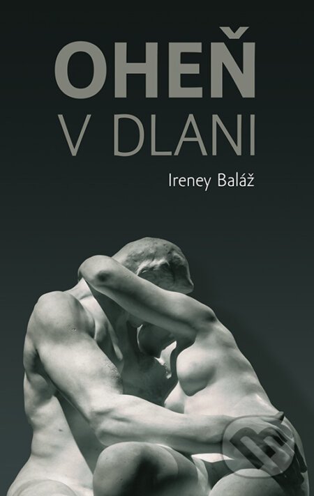 Oheň v dlani - Ireney Baláž
