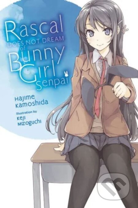 Rascal Does Not Dream of Bunny Girl Senpai (light novel) - Hajime Kamoshida, Keji Mizoguchi (ilustrátor)