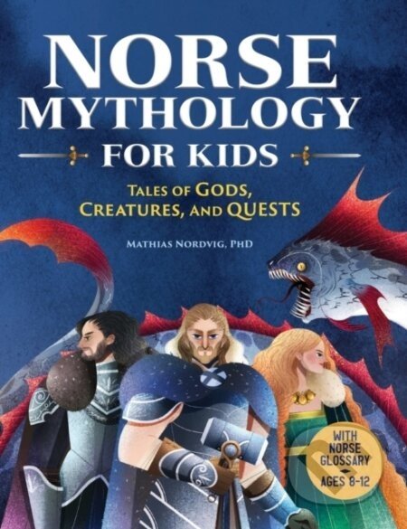 Norse Mythology for Kids - Mathias Nordvig