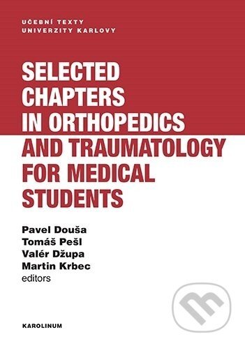 Selected chapters in orthopedics and traumatology for medical students - Pavel Douša