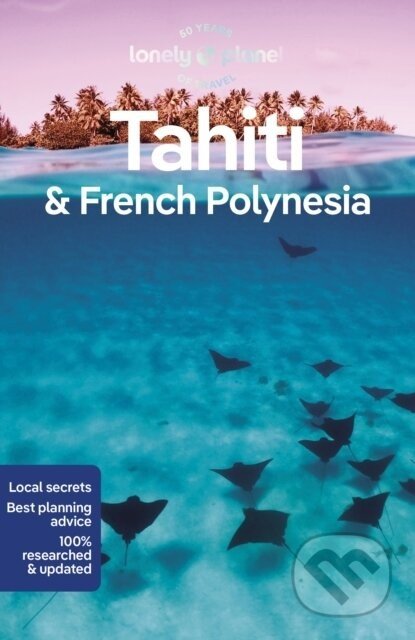 Tahiti & French Polynesia - Celeste Brash, Jean-Bernard Carillet, Ashley Harrell