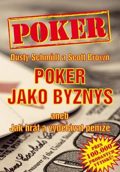 Poker jako byznys aneb jak hrát a vydělávat peníze - Scott Brown