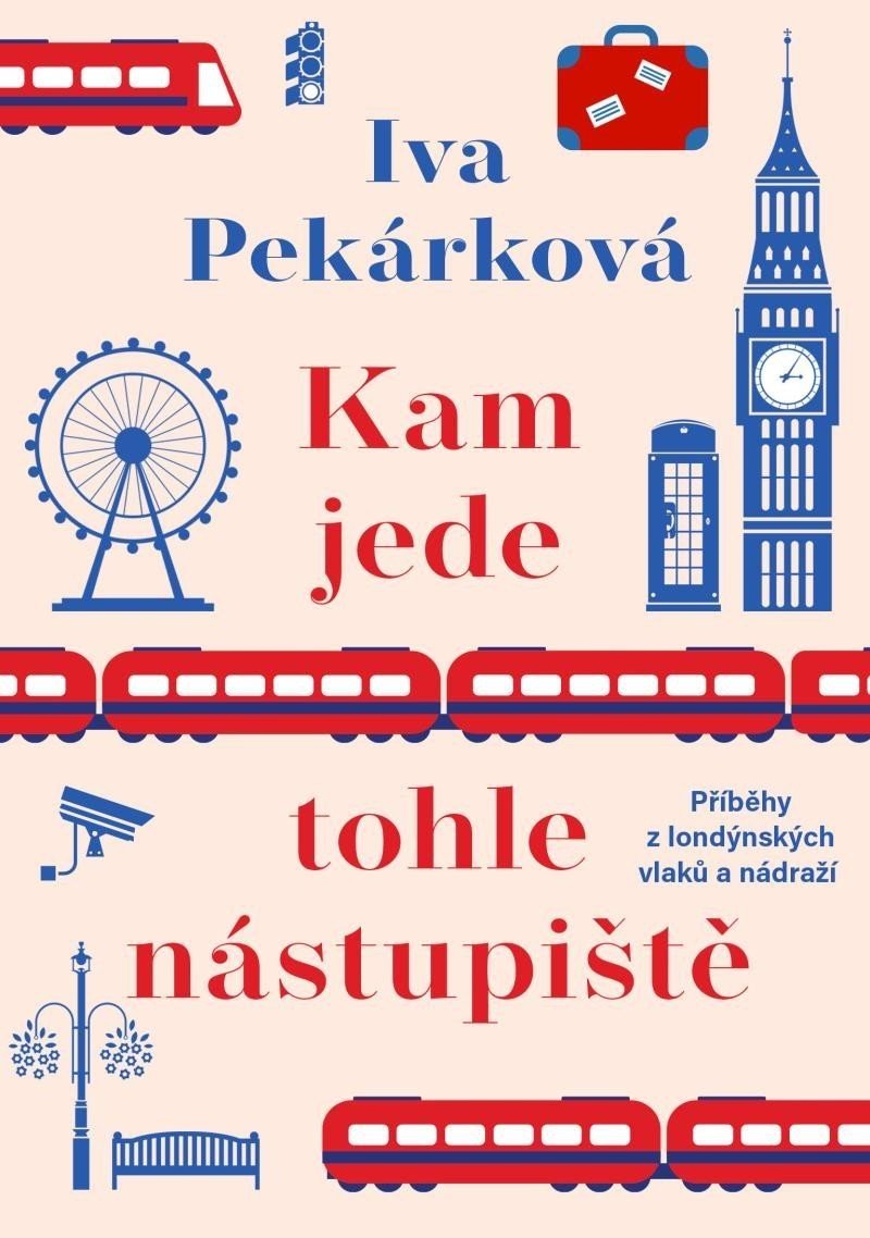 Kam jede tohle nástupiště - Iva Pekárková
