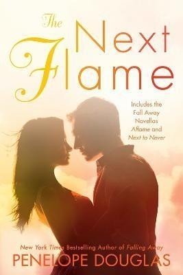 The Next Flame: Includes the Fall Away Novellas Aflame and Next to Never - Penelope Douglas