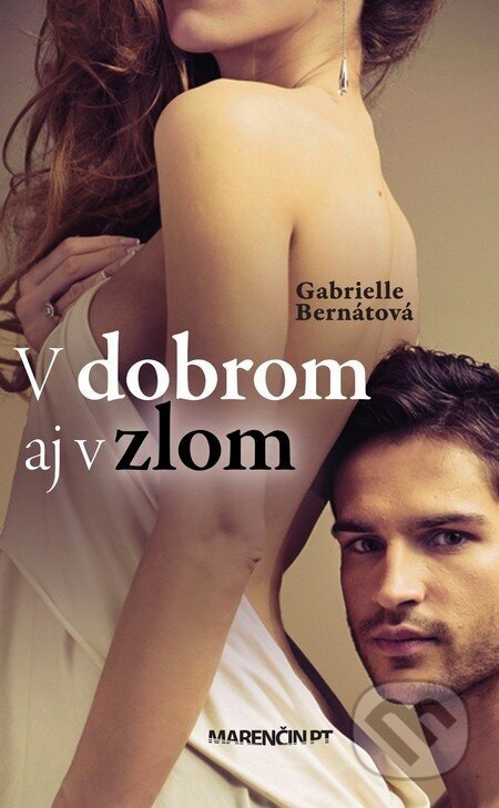 V dobrom aj v zlom - Gabrielle Bernátová