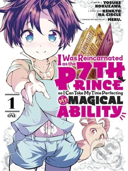 I Was Reincarnated as the 7th Prince so I Can Take My Time Perfecting My Magical Ability 1 - Kenkyo na Circle, Yosuke Kokuzawa (ilustrátor), Meru