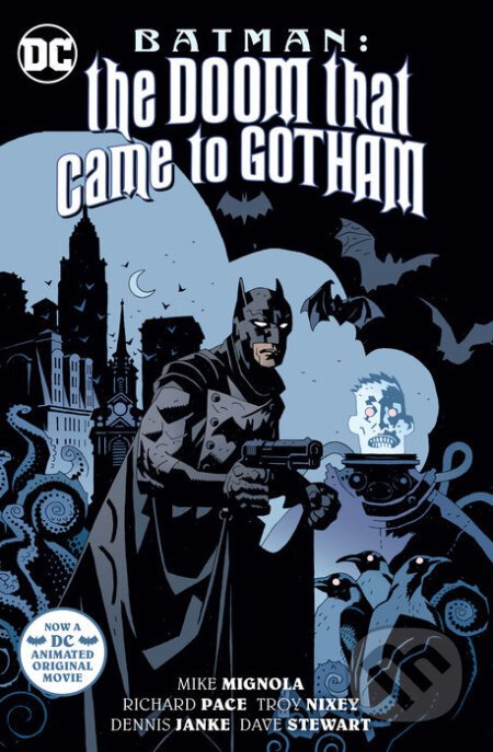 Batman: The Doom That Came to Gotham - Mike Mignola, Richard Pace, Troy Nixey (ilustrátor)