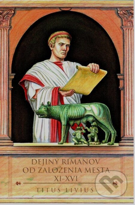 Dejiny Rimanov od založenia mesta XI-XVI - Titus Livius