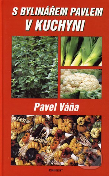 S bylinářem Pavlem v kuchyni - Pavel Váňa