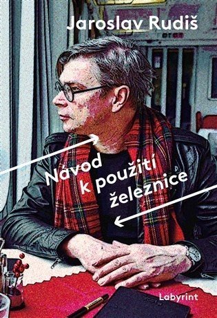 Návod k použití železnice - Jaroslav Rudiš