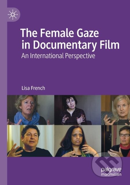 The Female Gaze in Documentary Film - Lisa French