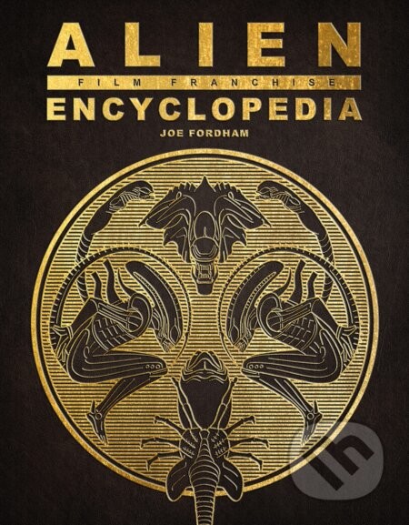 Alien Film Franchise Encyclopedia - Joe Fordham