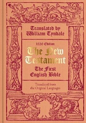 Tyndale's The New Testament, 1526: The First English Bible - William Tyndale