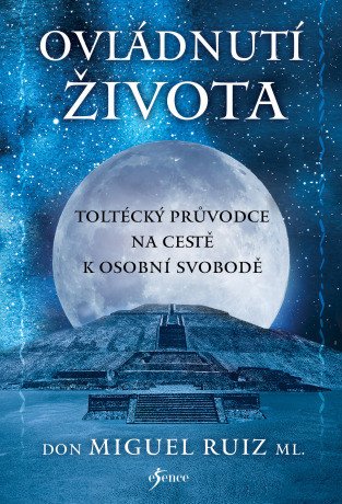 Ovládnutí života - Don Miguel Ruiz - e-kniha
